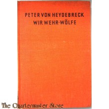 Wir Wehr-Wölfe: Erinnerungen eines Freikorpsführers.