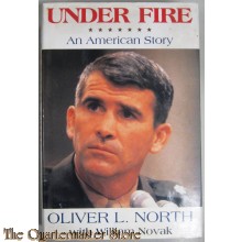 Under Fire: An American Story - The Explosive Autobiography of Oliver North