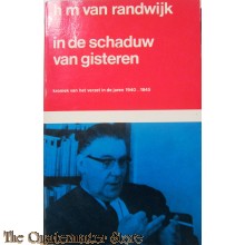 	In de schaduw van gisteren. Kroniek van het verzet in de jaren 1940-1945. 