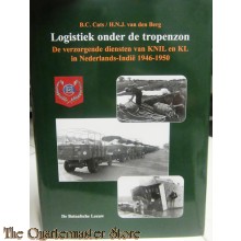 Logistiek Onder De Tropenzon de verzorgende diensten van KNIL en KL in Nederlands-Indie 1946-1950