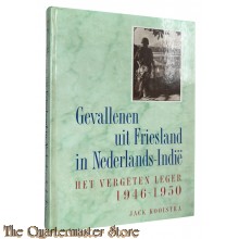 Book - Gevallenen uit Friesland in Nederlands-Indie HET VERGETEN LEGER 1946-1950