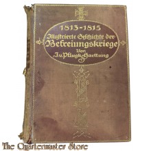 Book - 1813-1815. Illustrierte Geschichte der Befreiungskriege. Ein Jubileumswerk zur Erinnerung an die große Zeit vor 100 Jahren