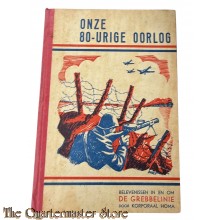 Onze 80 urige oorlog, belevenissen in-en-om de grebbelinie