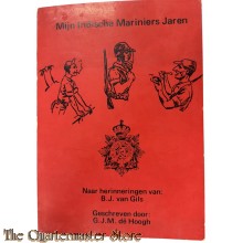 Book - Mijn Indische Mariniers jaren. Naar herinneringen van B.J. van Gils.