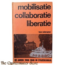 Book - Mobilisatie, collaboratie, liberatie. De jaren 1938-1948 in Stadskanaal.