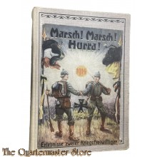 Marsch! Marsch Hurra! : Die Erlebnisse zweier Kriegsfreiwilliger im ... , 1916