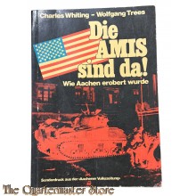 Book - Die Amis sind da ! (Bevrijding van Aken)