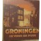 Groningen in Vuur en Puin