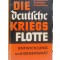 Die deutsche Kriegsflotte. Entwicklung und Gegenwart. (Reichsbund Deutscher Seegeltung)