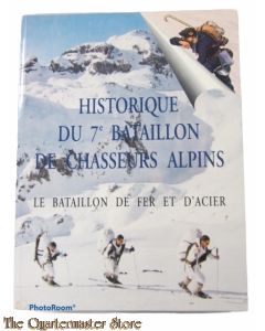 Book - Historique du 7e Bataillon de Chasseurs Alpins. Le Bataillon de Fer et d'Acier