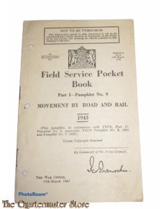 Pamphlet No 9 , Field Service Pocket book , movement by road and rail , part 1