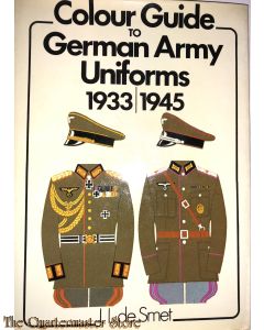  Colour Guide to German Army Uniforms 1933-1945