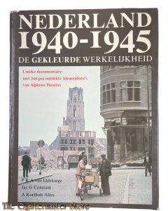 Nederland 1940 - 1945 De gekleurde werkelijkheid