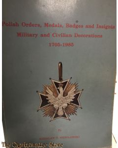 Polish Orders, Medals, Badges and Insignia : Military and Civilian Decorations, 1705-1985