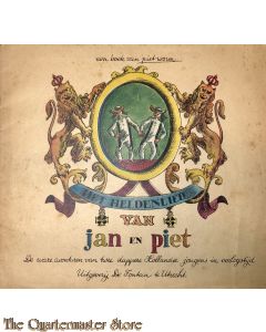 Het heldenlied van Jan en Piet De ware avonturen van twee dappere Hollandse jongens in oorlogstijd