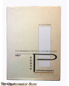 Het Korps Politietroepen 1919-1940 de politie-militair als steunpilaar van het wettig gezag