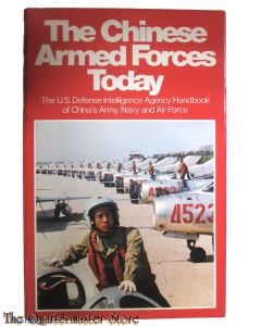 Book - The Chinese Armed Forces today: The U.S. Defense Intelligence Agency handbook of China's army, navy and air force