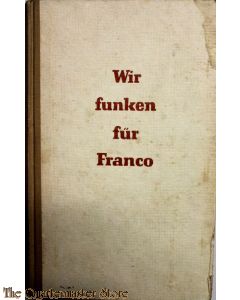 Wir funken für Franco. Einer von der Legion Conndor erzählt