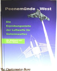 Peenemünde-West. Die Erprobungsstelle der Luftwaffe für Geheimwaffen.
