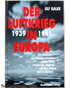 Der Luftkrieg in Europa 1939-1941: Die Einsätze des Kampfgeschwaders 2 gegen Polen, Frankreich, England, auf dem Balkan und in Russland