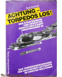 Achtung, Torpedos los! : Der strategische und operative Einsatz des Kampfgeschwaders 26, Löwengeschwader. 