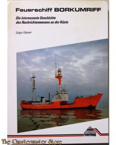 Feuerschiff Borkumriff. Die interessante Geschichte des Nachrichtenwesens an der Küste