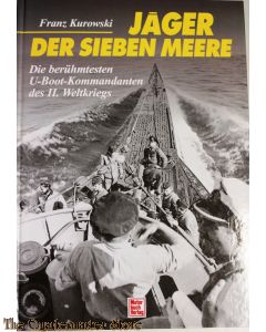 Jäger der sieben Meere: Die berühmtesten U-Boot-Kommandanten des II. Weltkrieges