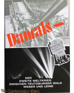 Damals. Der Zweite Weltkrieg zwischen Teutoburger Wald, Weser und Leine