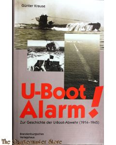 U-Boot-Alarm: Zur Geschichte der U-Boot-Abwehr 1914-1945