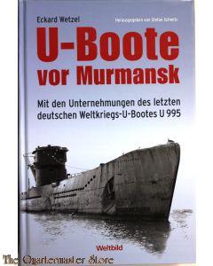 U-Boote vor Murmansk : Mit den Unternehmungen des letzten deutschen Weltkriegs-U-Bootes U 995
