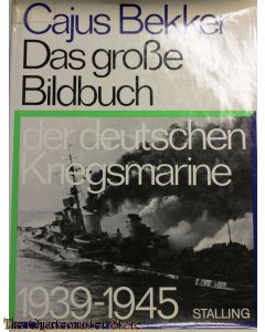 Das große Bilderbuch der deutschen Kriegsmarine 1939 - 1945