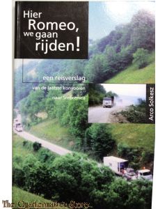"Hier Romeo, we gaan rijden ! " Een reisverslag van de laatste konvooien naar Srebrenica.