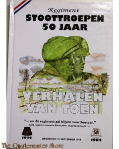 Titel:	Regiment Stoottroepen 50 jaar Verhalen van toen Taal:	Nederlands Uitgever:	Stichting Regiment Stoottroepen 50 jaar Ermelo