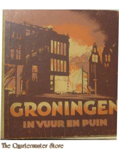 Groningen in Vuur en Puin