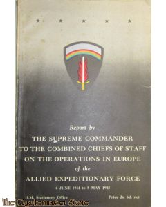Report by the Supreme Commander to the combined Chiefs of Staff on the operations in Europe of the Allied Expeditionary Force - 6 June 1944 to 8 May 1945