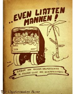 	Even Liatten Mannen! Order van Majoor-Aalmoezenier H. Helmer C.S.S.R. aan gerepatrieerden.