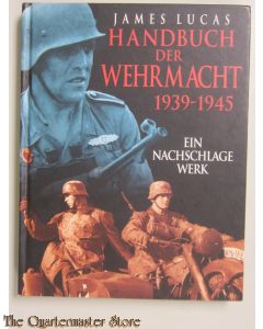 Handbuch der Wehrmacht 1939 - 1945. Ein Nachschlagewerk.