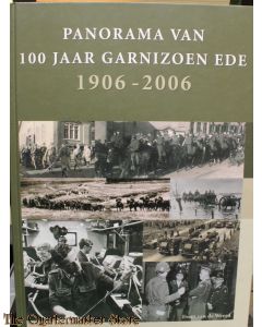 Panorama van 100 jaar Garnizoen Ede 1906 - 2006
