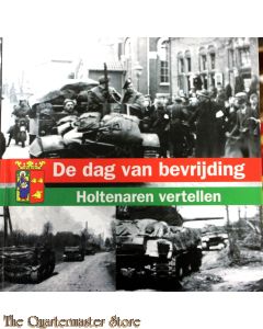 De dag van bevrijding. Holtenaren vertellen. / In herinnering. Joodse families in Holten.