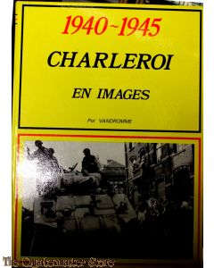 1940-1945 Charleroi en images