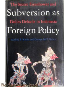 Subversion as foreign policy : the secret Eisenhower and Dulles debacle in Indonesia.