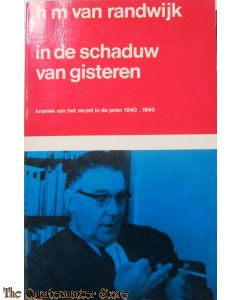 	In de schaduw van gisteren. Kroniek van het verzet in de jaren 1940-1945. 