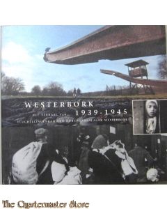 WESTERBORK 1939 - 1945  (Het verhaal van vluchtelingenkamp en durchgangslager Westerbork)