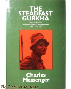 The Steadfast Gurkha : Historical Record of 6th Queen Elizabeth's Own Gurkha Rifles, Volume 3 1948-1982