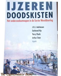 IJzeren Doodskisten. Het onderzeebootwapen in de Eerste Wereldoorlog