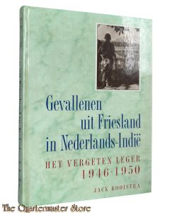 Book - Gevallenen uit Friesland in Nederlands-Indie HET VERGETEN LEGER 1946-1950
