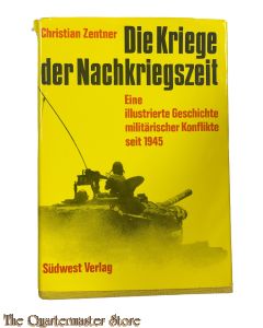 Book - Die Kriege der Nachkriegszeit. Eine illustrierte Geschichte militärischer Konflikte seit 1945