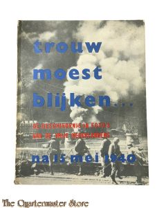 Trouw moest blijken na 15 mei 1940 - De geschiedenis in foto's van de vrije Nederlanders