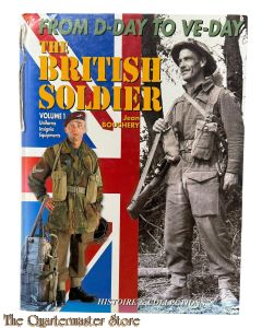 Book - The British soldier from D-Day to VE-Day volume 1: Uniforms, insignia, equipments