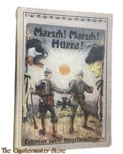 Marsch! Marsch Hurra! : Die Erlebnisse zweier Kriegsfreiwilliger im ... , 1916